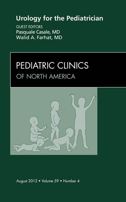 Urology for the Pediatrician, An Issue of Pediatric Clinics - E-Book