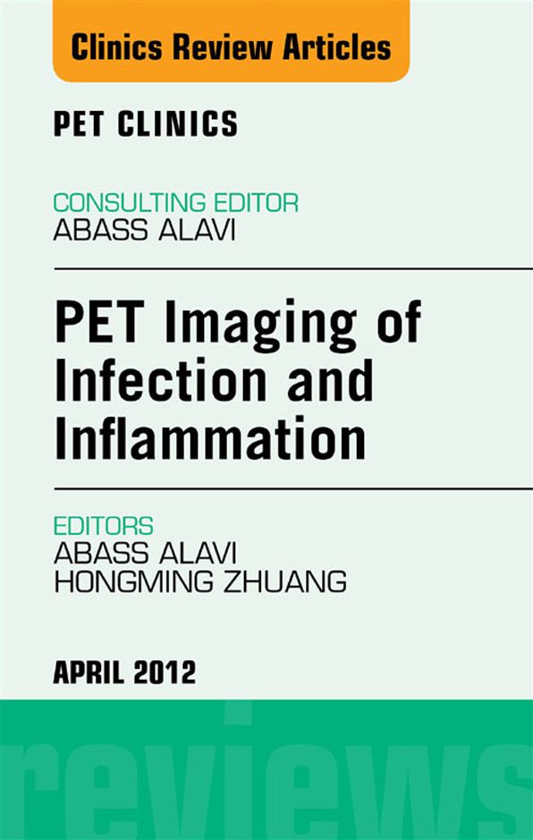 PET Imaging of Infection and Inflammation, An Issue of PET Clinics - E-Book