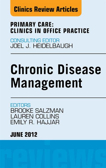 Chronic Disease Management, An Issue of Primary Care Clinics in Office Practice - E-Book