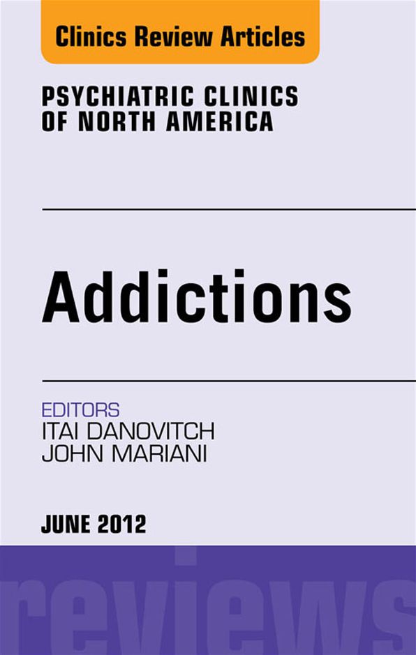 Addiction, An Issue of Psychiatric Clinics - E-Book