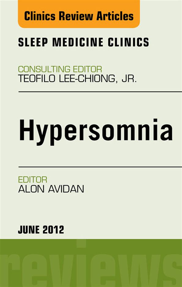 Hypersomnia, An Issue of Sleep Medicine Clinics - E-Book