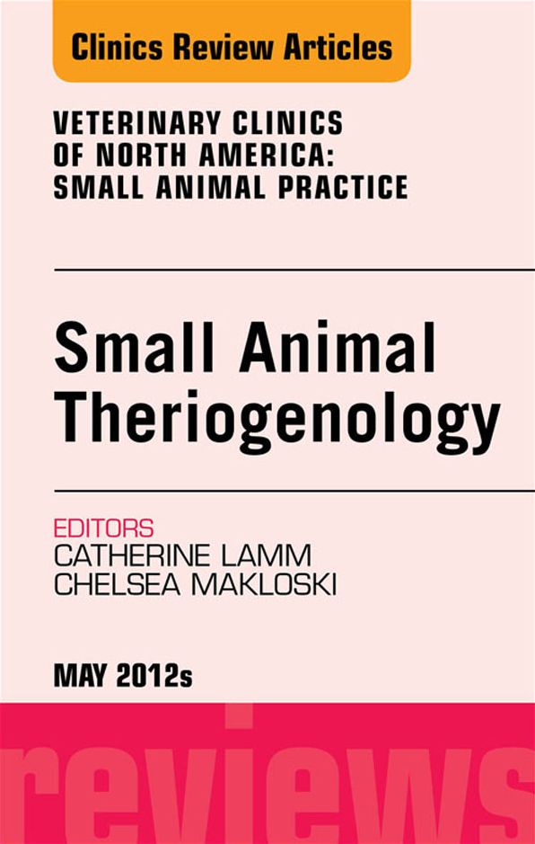 Theriogenology, An Issue of Veterinary Clinics: Small Animal Practice - E-Book