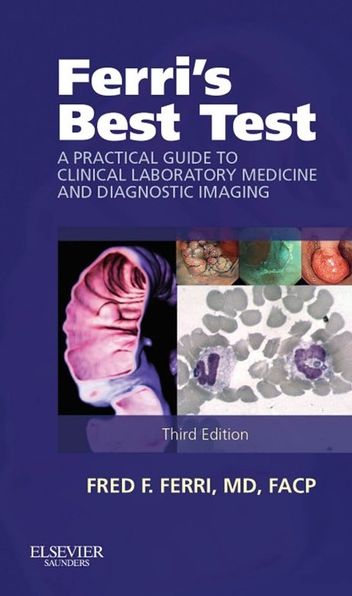 Ferri's Best Test: A Practical Guide to Laboratory Medicine and Diagnostic Imaging