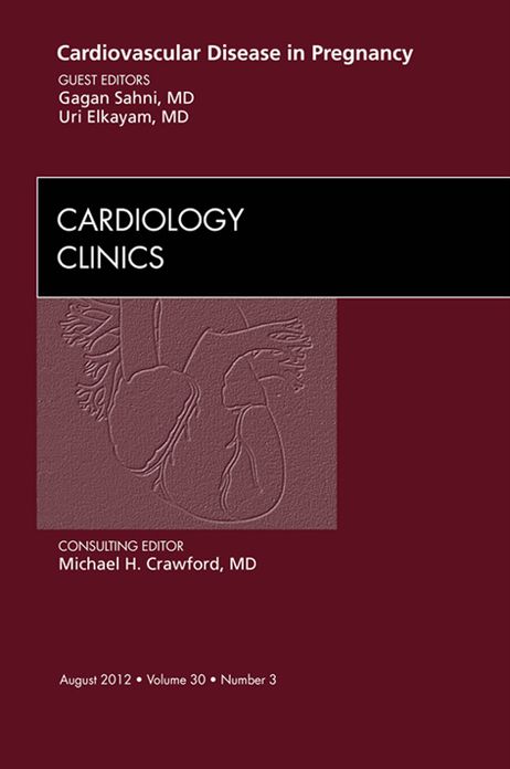Cardiovascular Disease in Pregnancy, An Issue of Cardiology Clinics - E-Book