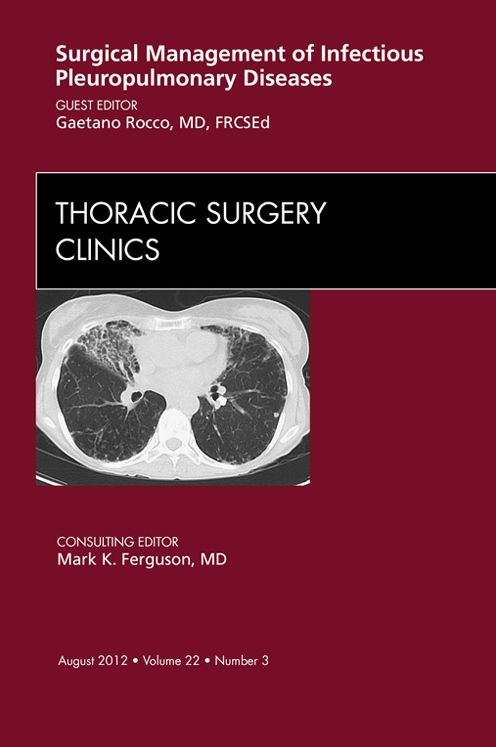 Surgical Management of Infectious Pleuropulmonary Diseases, An Issue of Thoracic Surgery Clinics - E-Book