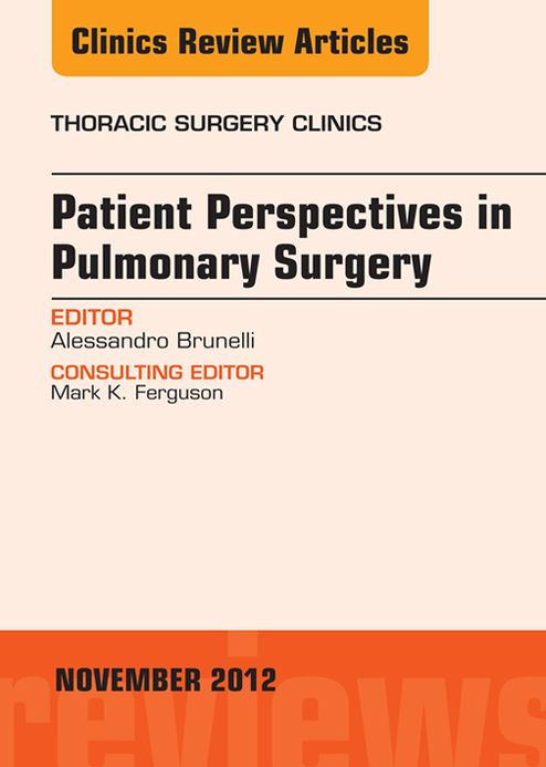 Patient Perspectives in Pulmonary Surgery, An Issue of Thoracic Surgery Clinics - E-Book