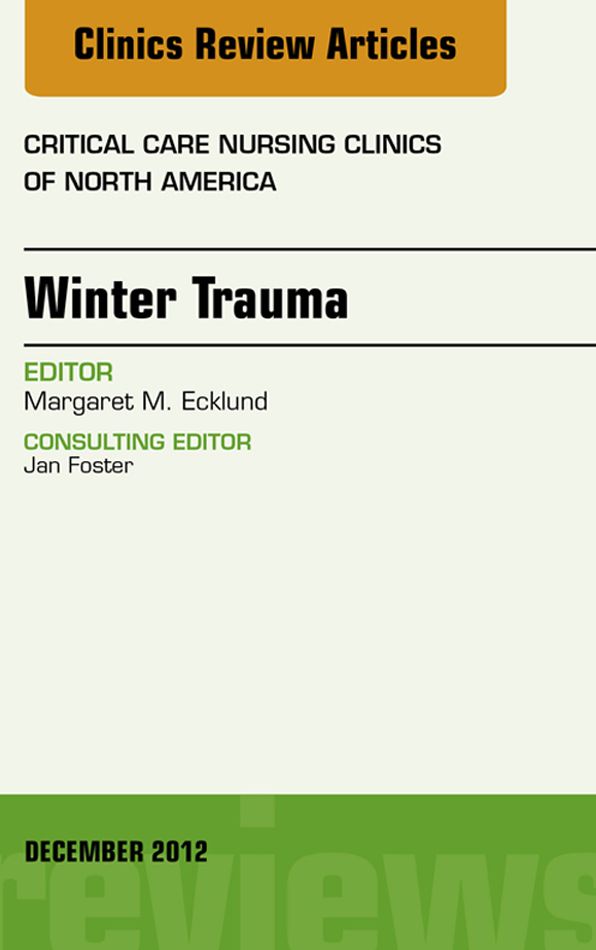 Winter Trauma, An Issue of Critical Care Nursing Clinics - E-Book