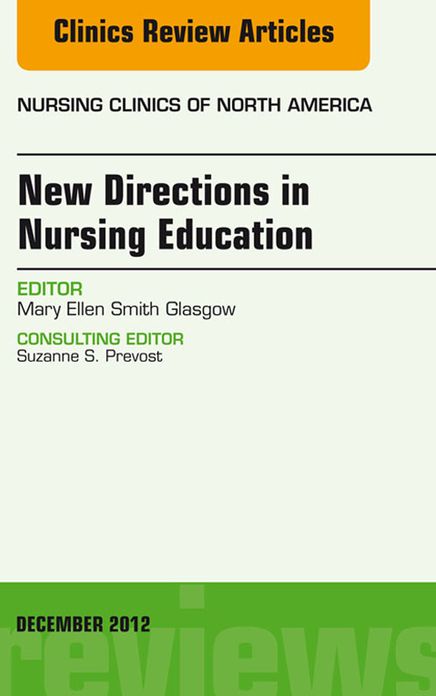 New Directions in Nursing Education, An Issue of Nursing Clinics - E-Book