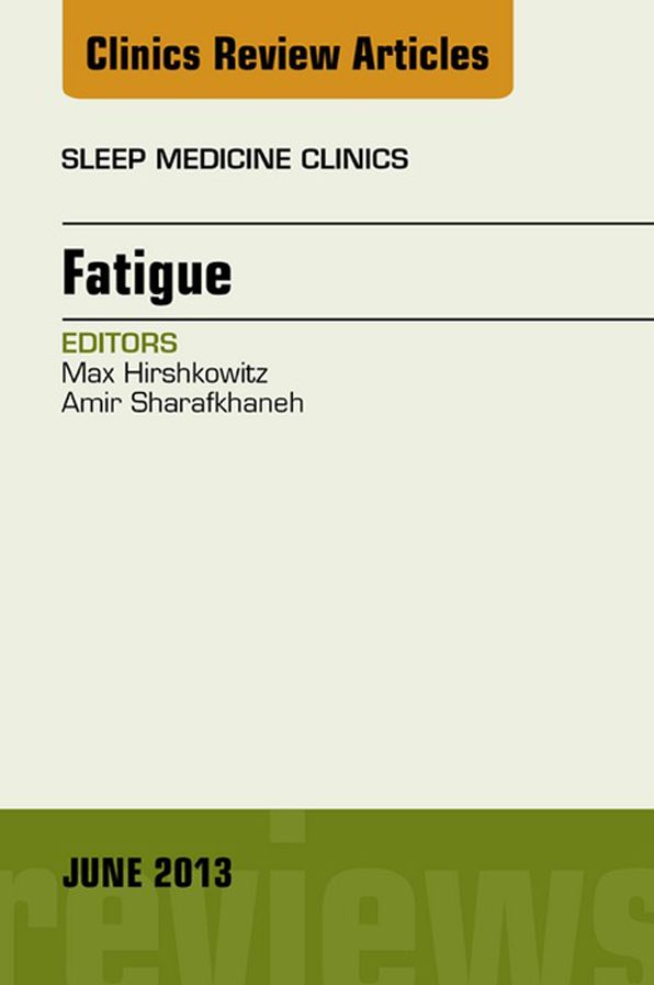 Fatigue, An Issue of Sleep Medicine Clinics - E-Book