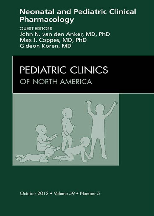 Neonatal and Pediatric Clinical Pharmacology, An Issue of Pediatric Clinics - E-Book