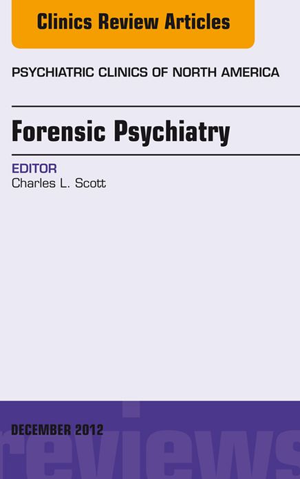Forensic Psychiatry, An Issue of Psychiatric Clinics - E-Book