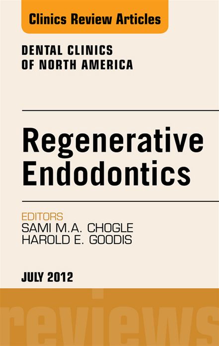 Regenerative Endodontics, An Issue of Dental Clinics - E-Book
