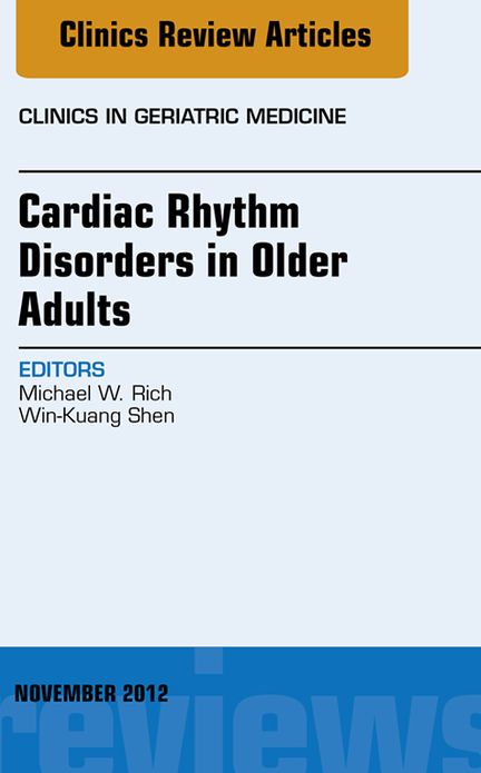 Cardiac Rhythm Disorders in Older Adults, An Issue of Clinics in Geriatric Medicine - E-Book