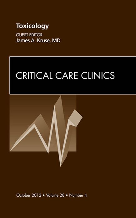 Toxicology, An Issue of Critical Care Clinics - E-Book