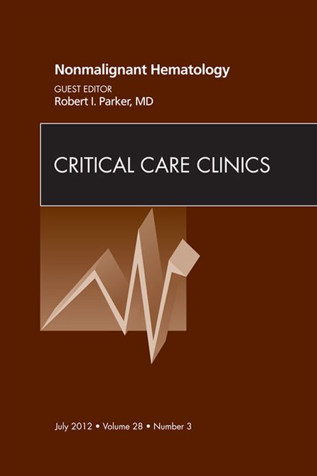 Nonmalignant Hematology, An Issue of Critical Care Clinics - E-Book