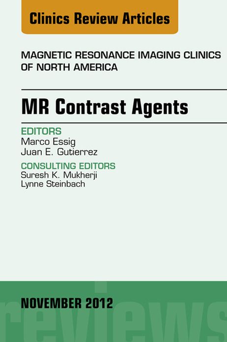 MR Contrast Agents, An Issue of Magnetic Resonance Imaging Clinics - E-Book