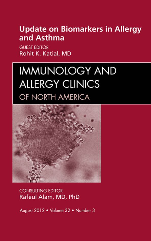 Update on Biomarkers in Allergy and Asthma, An Issue of Immunology and Allergy Clinics - E-Book