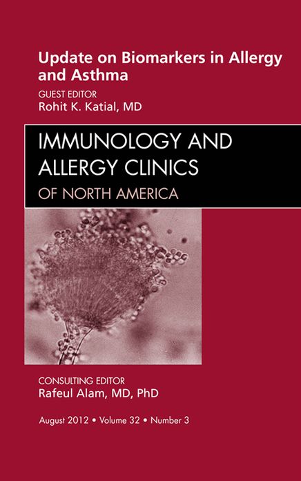 Update on Biomarkers in Allergy and Asthma, An Issue of Immunology and Allergy Clinics - E-Book