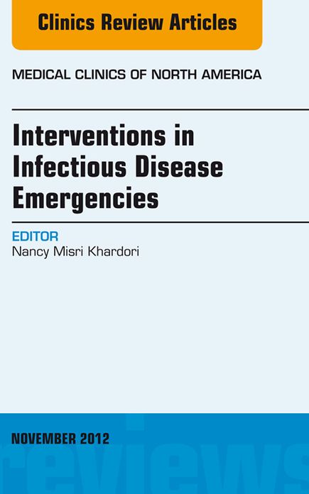 Interventions in Infectious Disease Emergencies, An Issue of Medical Clinics, E-Book