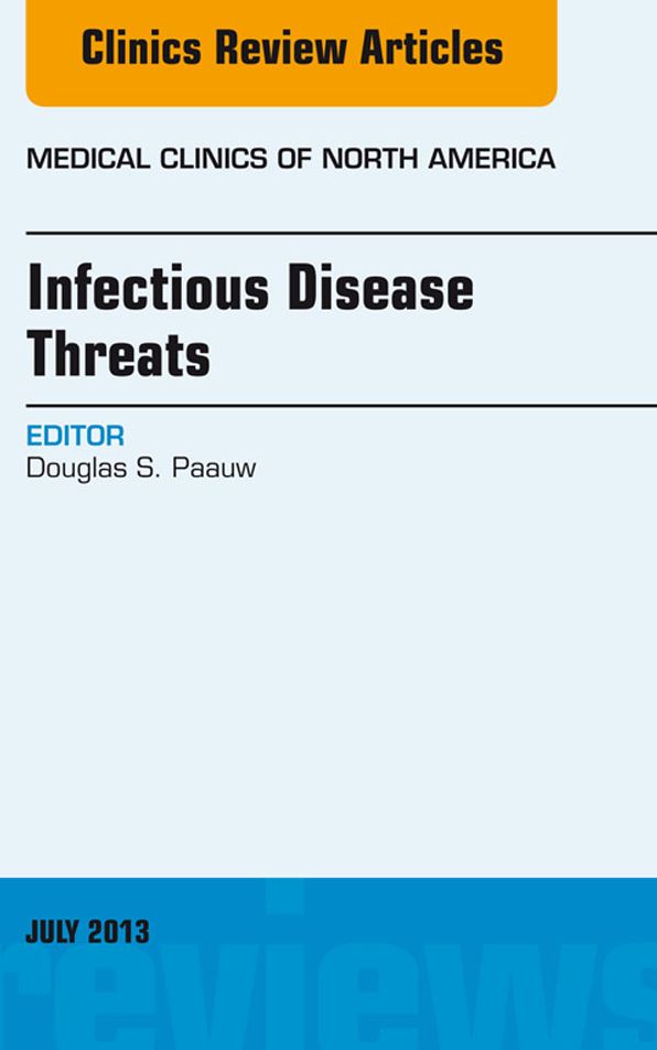Infectious Disease Threats, An Issue of Medical Clinics, E-Book
