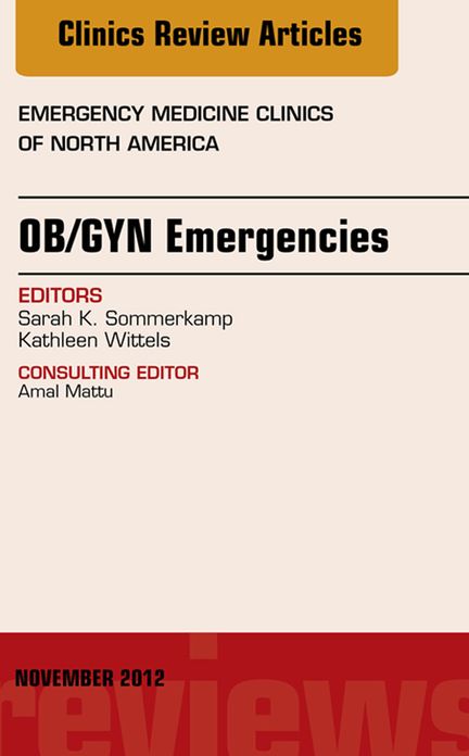 OB/GYN Emergencies, An Issue of Emergency Medicine Clinics, E-Book
