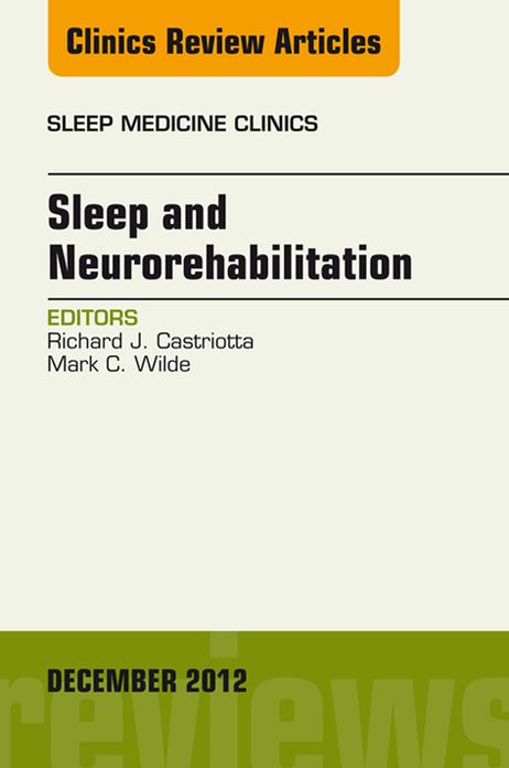 Sleep and Neurorehabilitation, An Issue of Sleep Medicine Clinics, E-Book