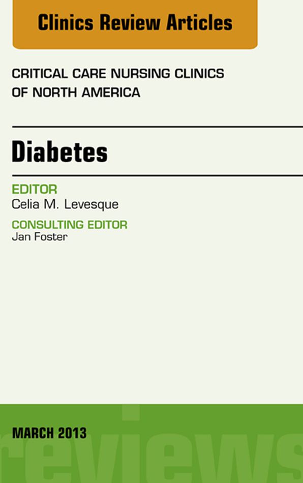 Diabetes, An Issue of Critical Care Nursing Clinics, E-Book