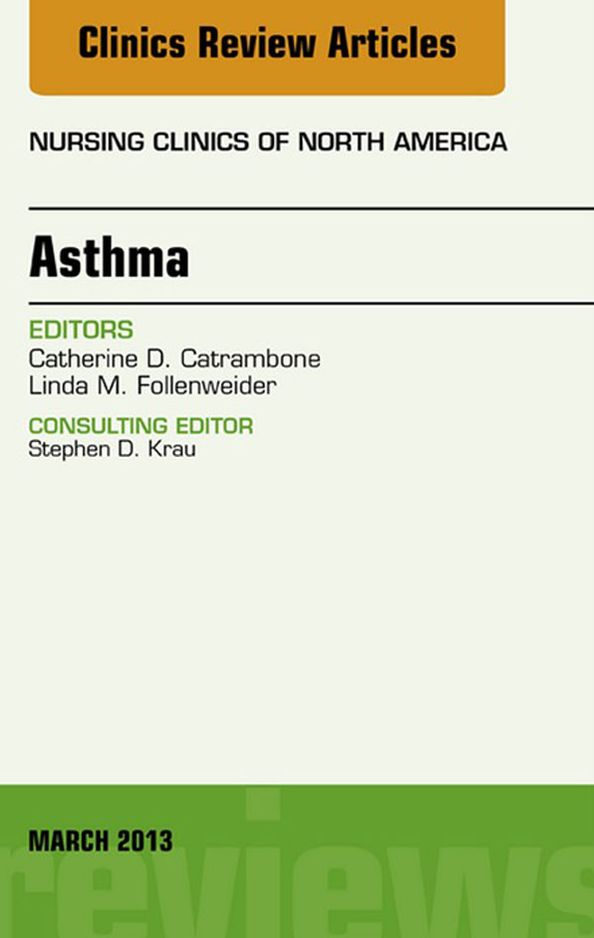 Asthma, An Issue of Nursing Clinics, E-Book