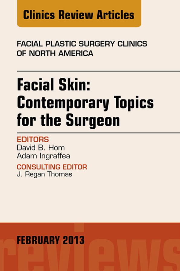 Facial Skin: Contemporary Topics for the Surgeon, An Issue of Facial Plastic Surgery Clinics - E-Book