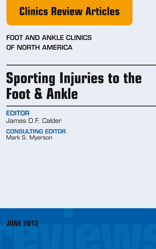 Sporting Injuries to the Foot & Ankle, An Issue of Foot and Ankle Clinics, E-Book