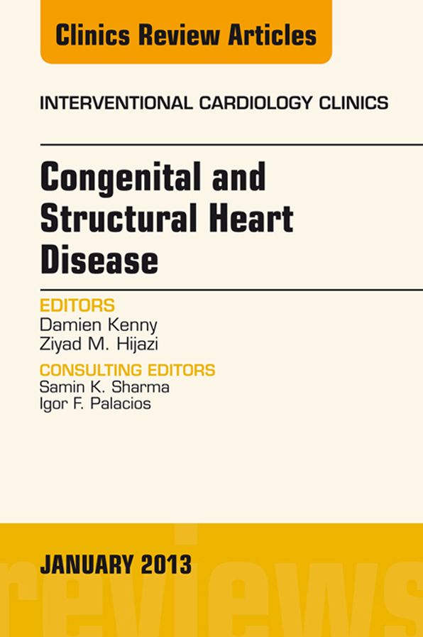 Congenital and Structural Heart Disease, An Issue of Interventional Cardiology Clinics, E-Book