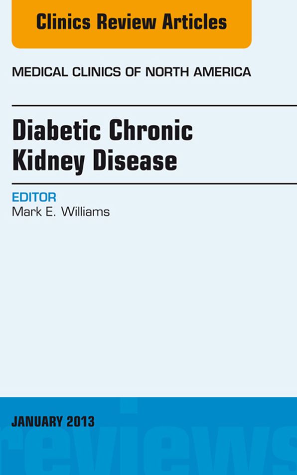 Diabetic Chronic Kidney Disease, An Issue of Medical Clinics - E-Book