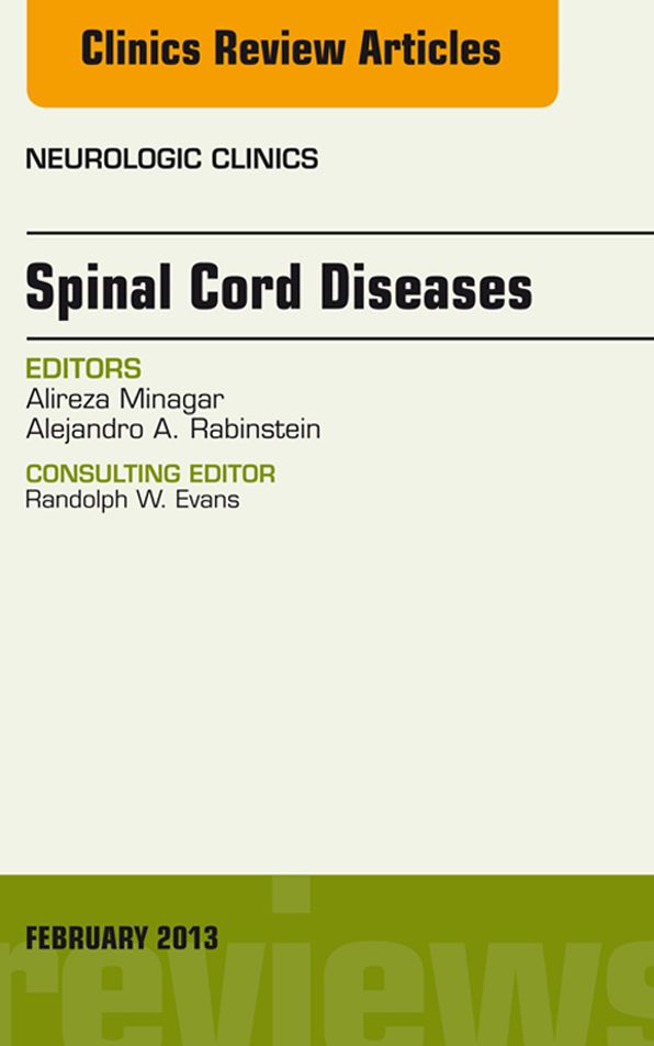Spinal Cord Diseases, An Issue of Neurologic Clinics, E-Book