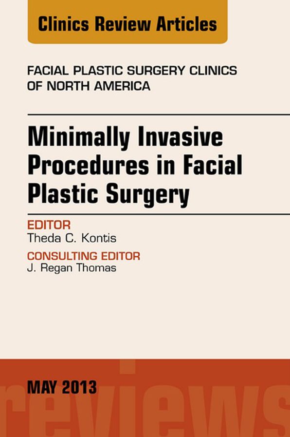 Minimally Invasive Procedures in Facial Plastic Surgery, An Issue of Facial Plastic Surgery Clinics - E-Book