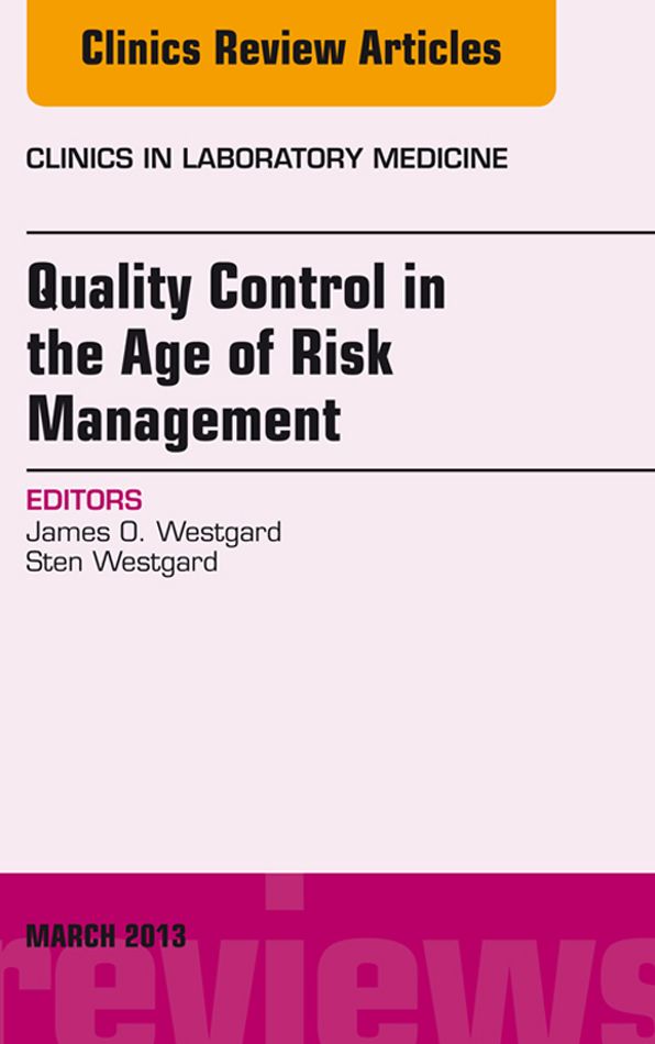 Quality Control in the age of Risk Management, An Issue of Clinics in Laboratory Medicine, E-Book