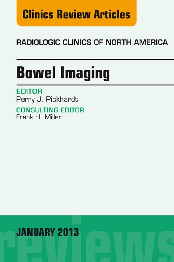 Bowel Imaging, An Issue of Radiologic Clinics of North America E-Book