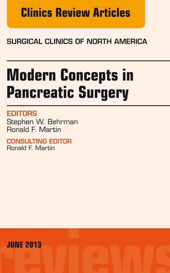 Modern Concepts in Pancreatic Surgery, An Issue of Surgical Clinics, E-Book