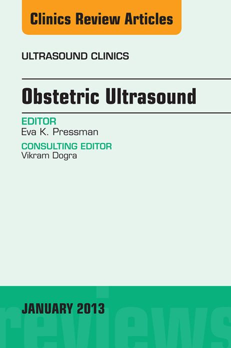Obstetric Ultrasound, An Issue of Ultrasound Clinics, E-Book