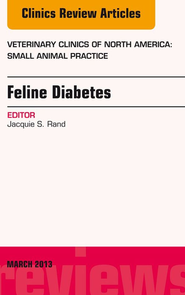Feline Diabetes, An Issue of Veterinary Clinics: Small Animal Practice, E-Book
