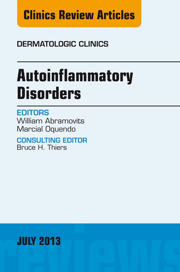 Autoinflammatory Disorders, an Issue of Dermatologic Clinics, E-Book