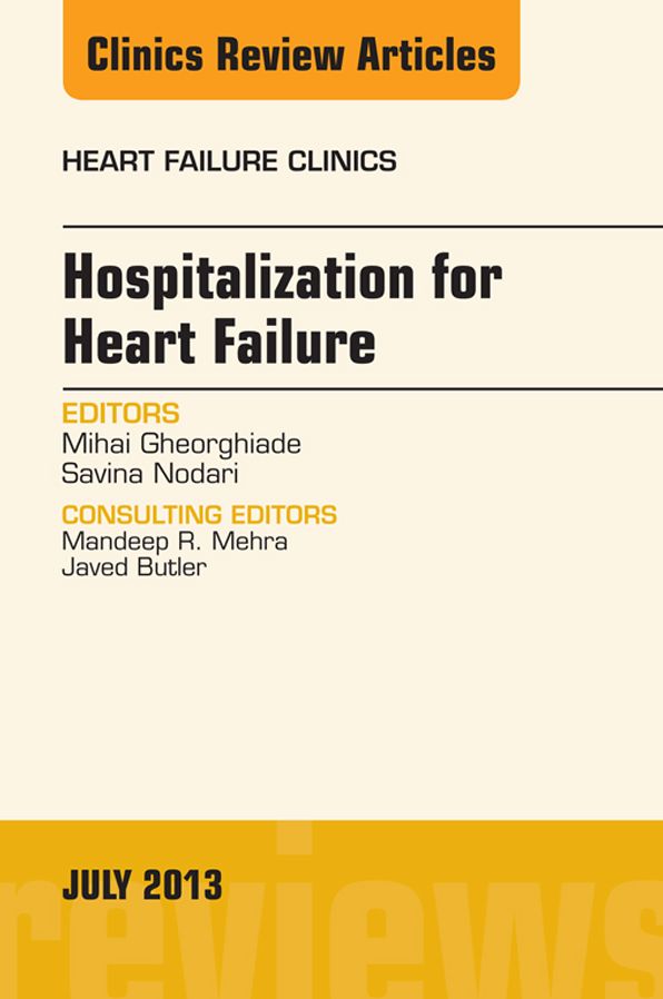 Hospitalization for Heart Failure, An Issue of Heart Failure Clinics, E-Book