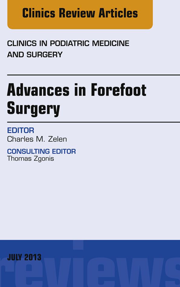 Advances in Forefoot Surgery, An Issue of Clinics in Podiatric Medicine and Surgery, E-Book