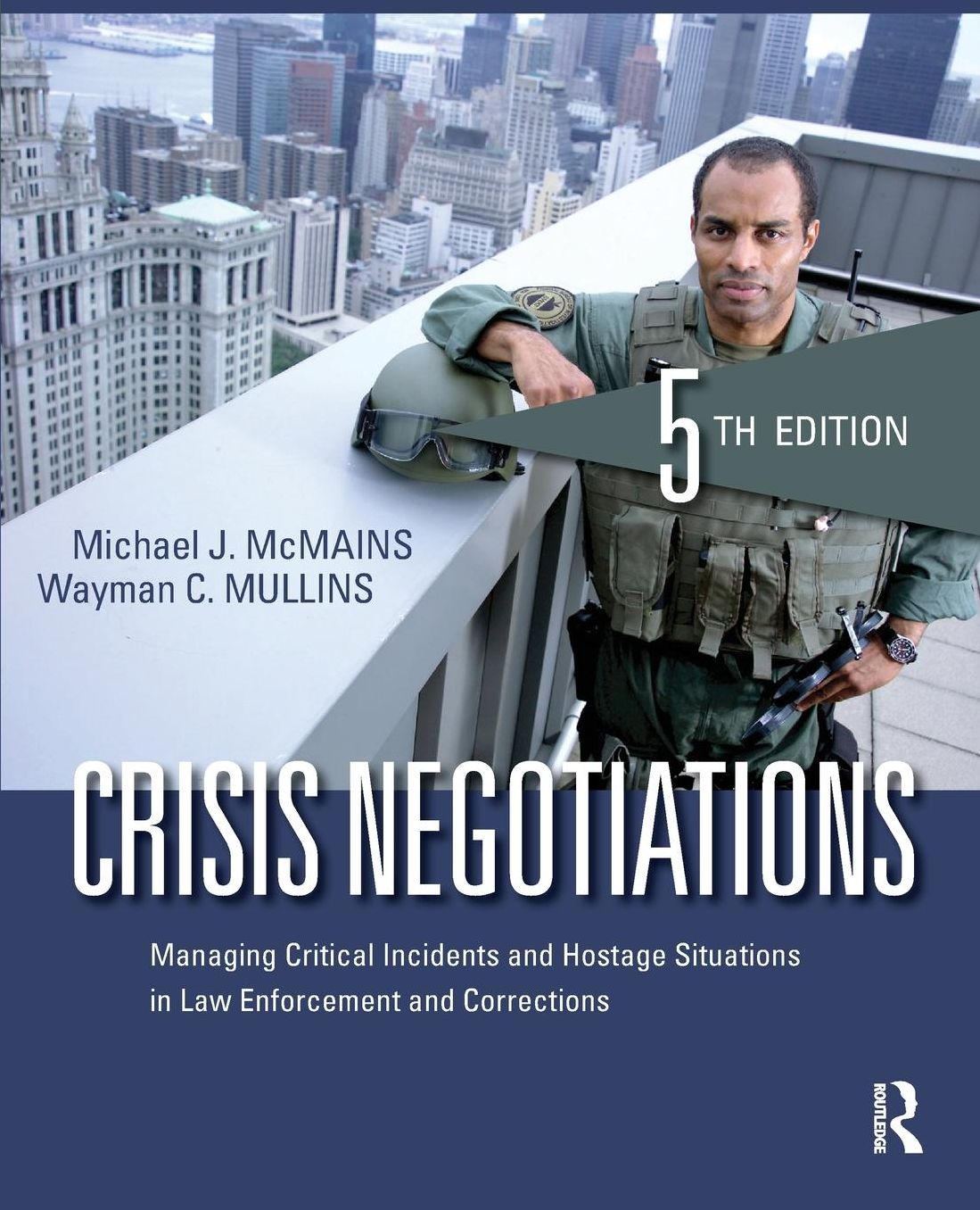 Crisis Negotiations: Managing Critical Incidents and Hostage Situations in Law Enforcement and Corrections