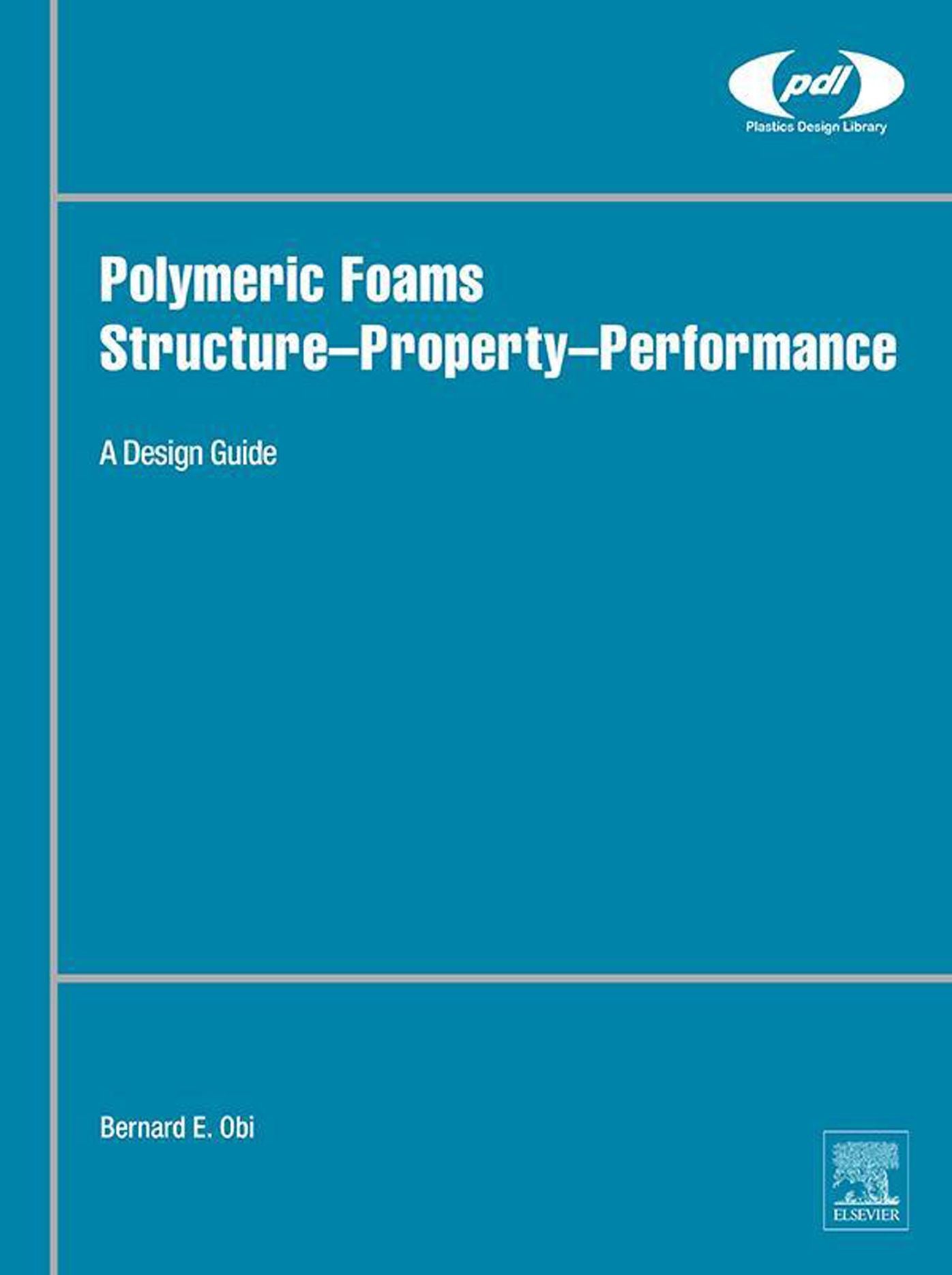 Polymeric Foams Structure-Property-Performance: A Design Guide