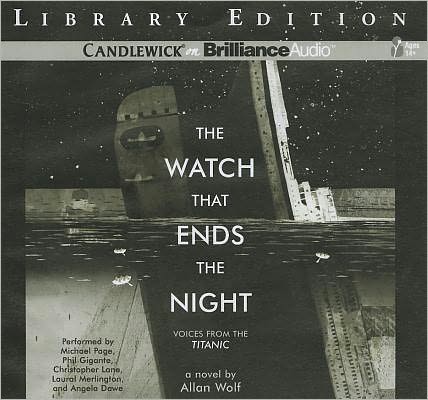 The Watch That Ends the Night: Voices from the Titanic