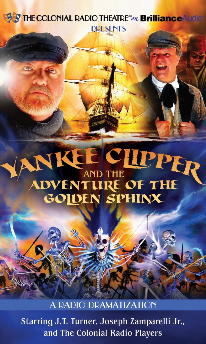 Yankee Clipper and the Adventure of the Golden Sphinx (The Colonial Radio Theatre on the Air)