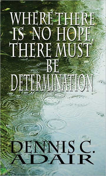 Where There Is No Hope, There Must Be Determination
