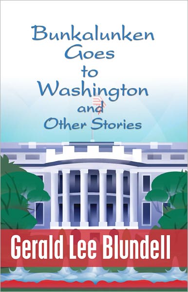 Bunkalunken Goes to Washington and Other Stories