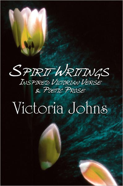 Spirit Writings: Inspired Victorian Verse & Poetic Prose
