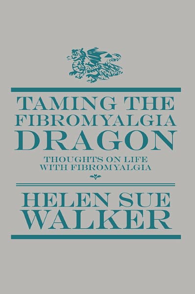 Taming the Fibromyalgia Dragon: Thoughts on Life with Fibromyalgia